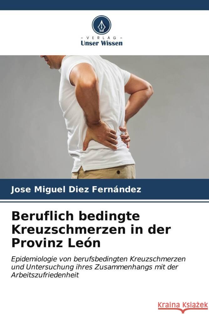 Beruflich bedingte Kreuzschmerzen in der Provinz León Diez Fernández, Jose Miguel 9786206562610