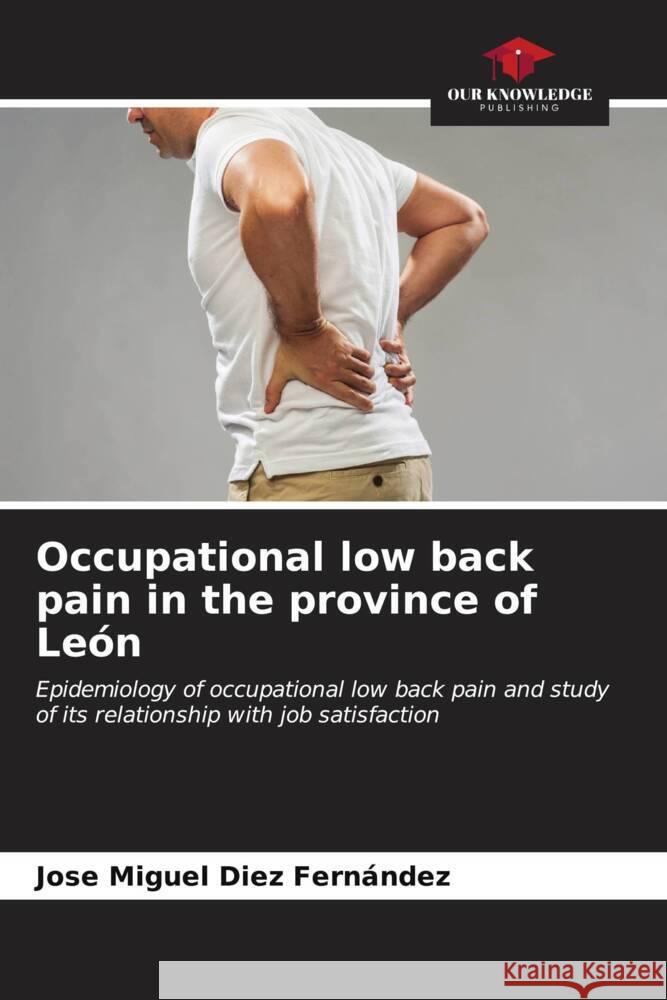 Occupational low back pain in the province of León Diez Fernández, Jose Miguel 9786206562634