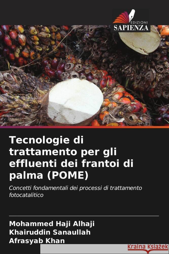 Tecnologie di trattamento per gli effluenti dei frantoi di palma (POME) Alhaji, Mohammed Haji, Sanaullah, Khairuddin, Khan, Afrasyab 9786206562641