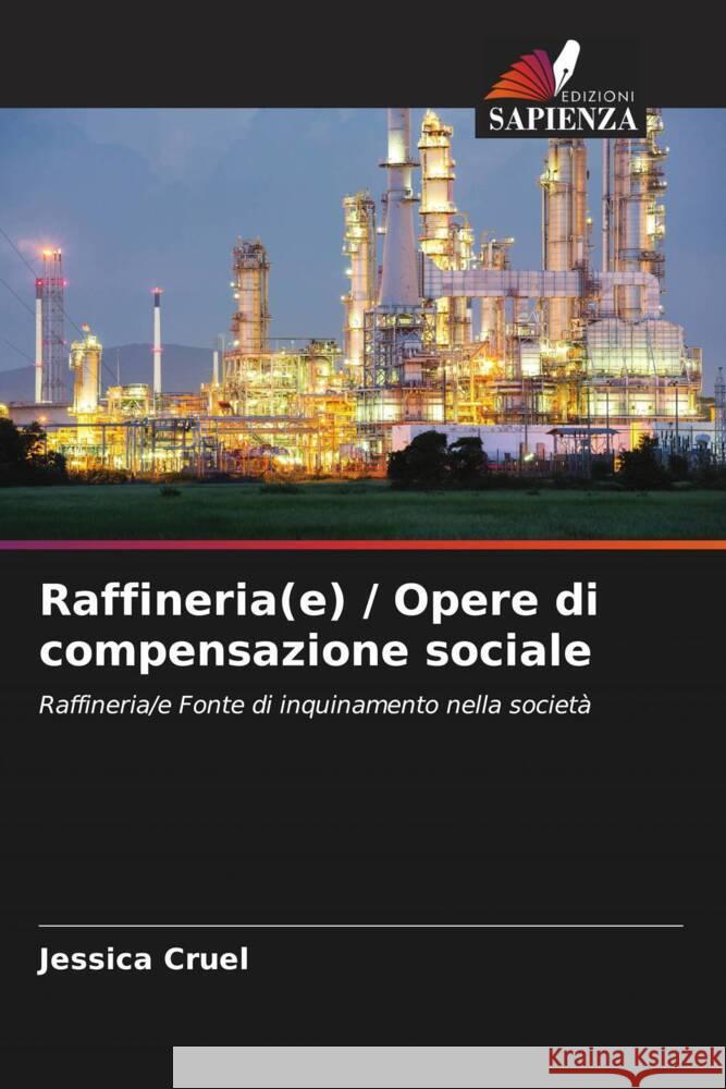 Raffineria(e) / Opere di compensazione sociale Cruel, Jessica 9786206564003