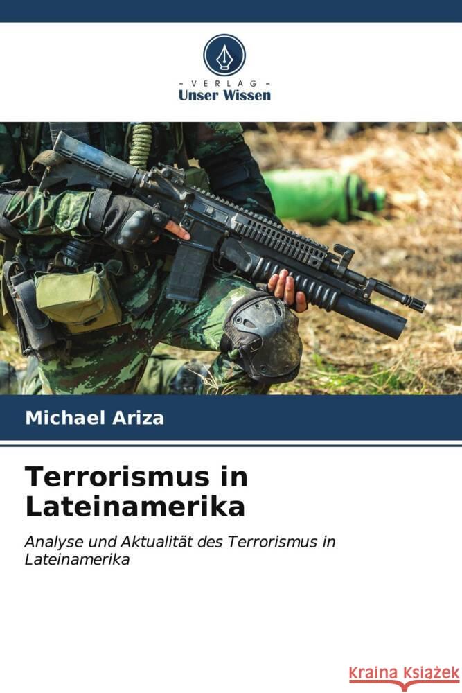 Terrorismus in Lateinamerika Ariza, Michael 9786206564034