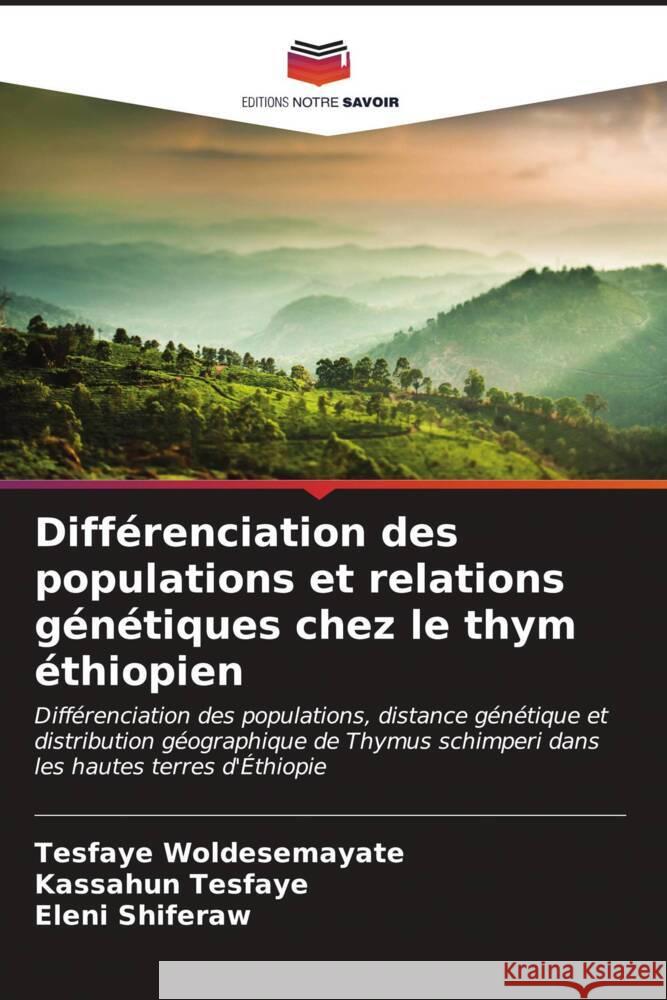 Diff?renciation des populations et relations g?n?tiques chez le thym ?thiopien Tesfaye Woldesemayate Kassahun Tesfaye Eleni Shiferaw 9786206564140