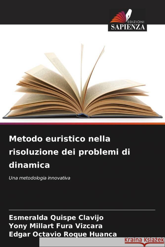 Metodo euristico nella risoluzione dei problemi di dinamica Quispe Clavijo, Esmeralda, Fura Vizcara, Yony Millart, Roque Huanca, Edgar Octavio 9786206564485 Edizioni Sapienza