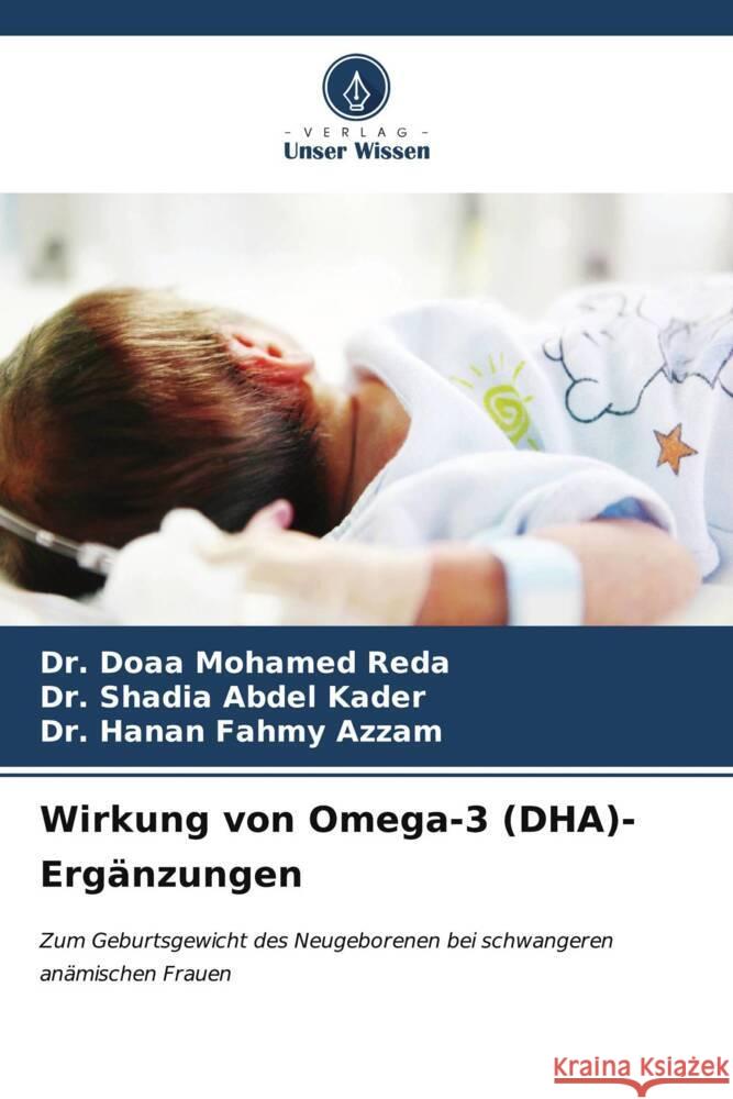 Wirkung von Omega-3 (DHA)-Ergänzungen Reda, Dr. Doaa Mohamed, Kader, Dr. Shadia Abdel, Azzam, Dr. Hanan Fahmy 9786206564539