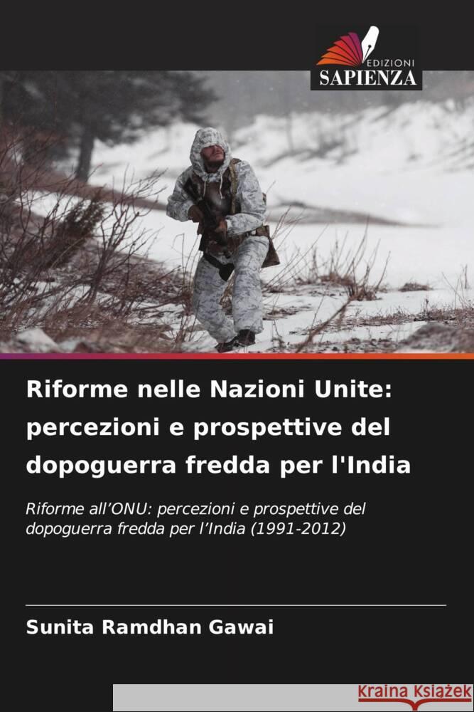 Riforme nelle Nazioni Unite: percezioni e prospettive del dopoguerra fredda per l'India Gawai, Sunita Ramdhan 9786206564782