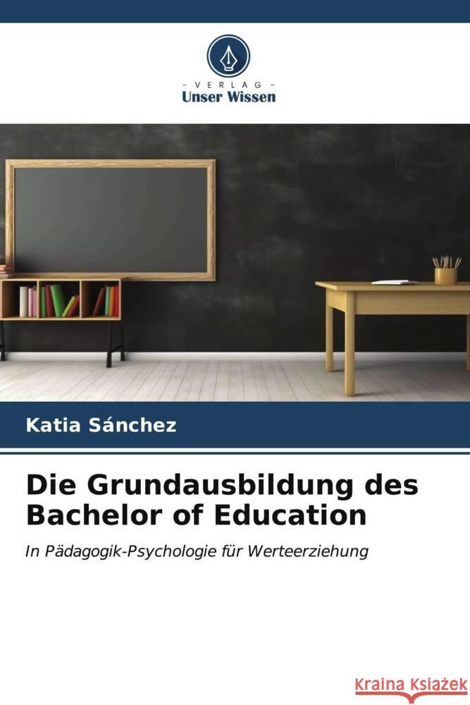 Die Grundausbildung des Bachelor of Education Sánchez, Katia 9786206564812