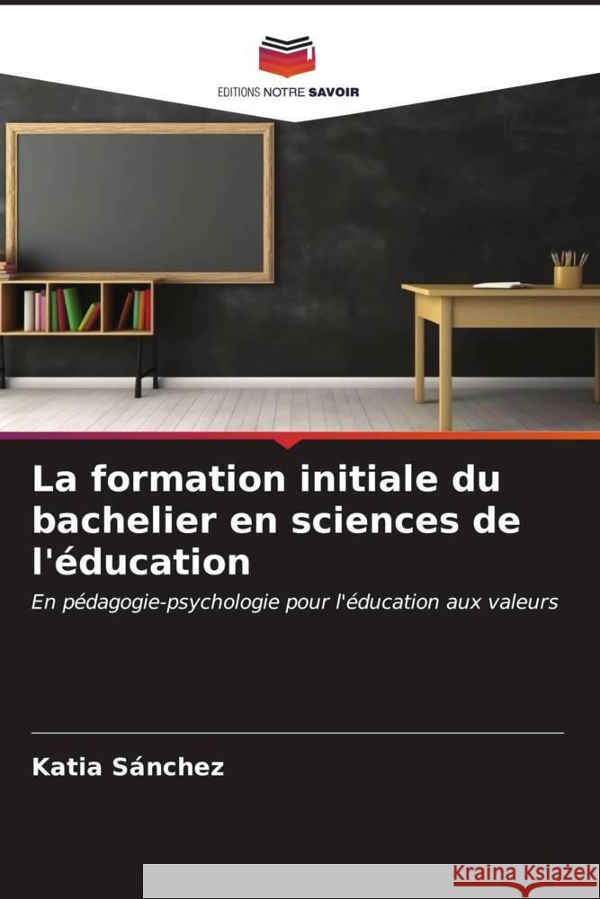 La formation initiale du bachelier en sciences de l'éducation Sánchez, Katia 9786206564829