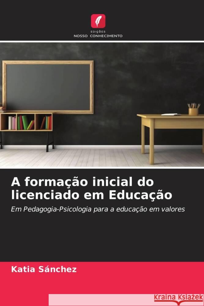 A formação inicial do licenciado em Educação Sánchez, Katia 9786206564850