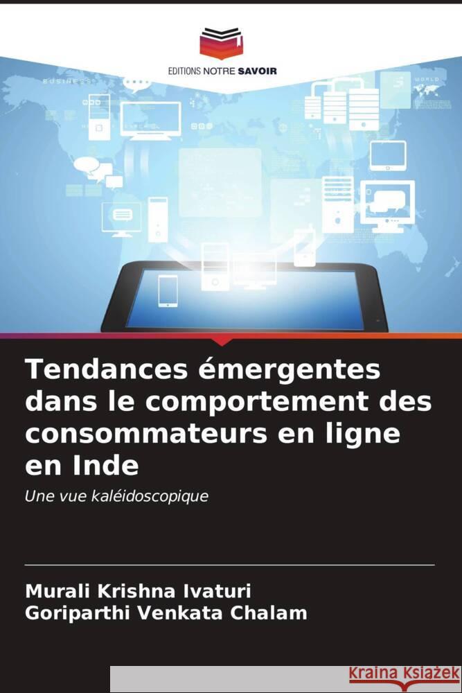 Tendances émergentes dans le comportement des consommateurs en ligne en Inde Ivaturi, Murali Krishna, Chalam, Goriparthi Venkata 9786206565116