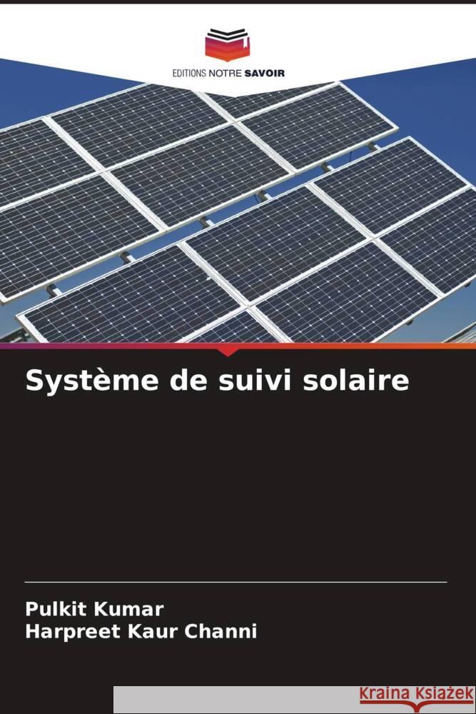 Système de suivi solaire Kumar, Pulkit, Channi, Harpreet Kaur 9786206565857 Editions Notre Savoir