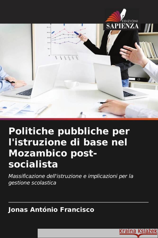 Politiche pubbliche per l'istruzione di base nel Mozambico post-socialista Francisco, Jonas António 9786206566823