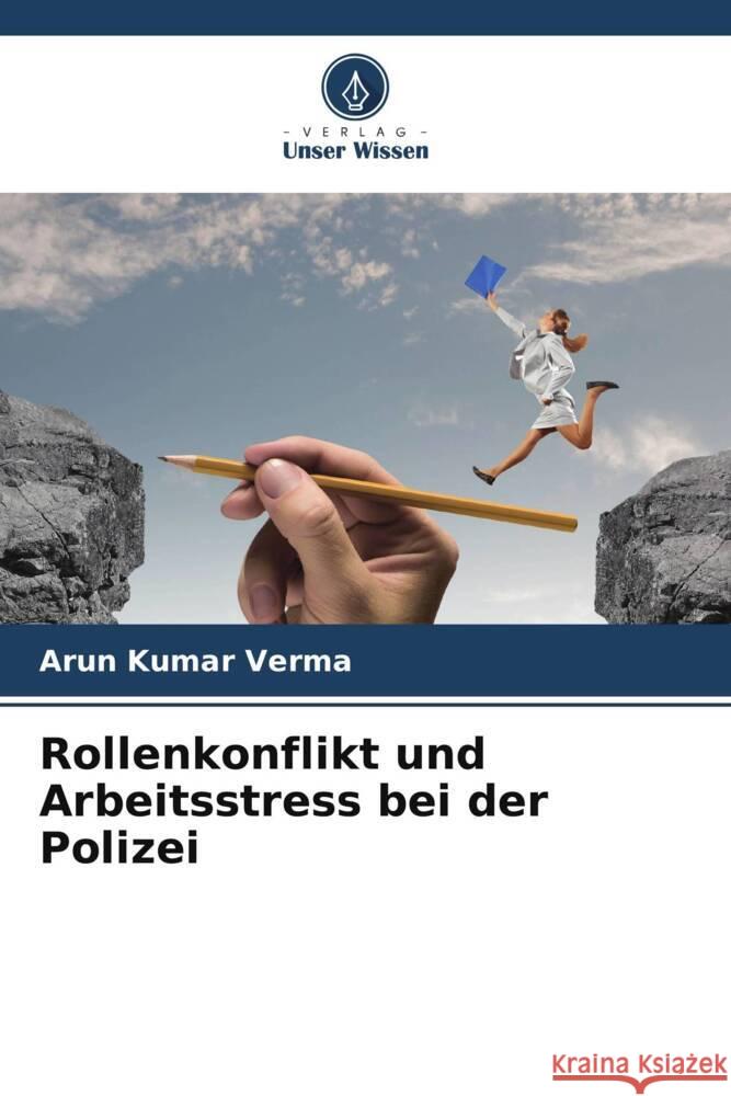 Rollenkonflikt und Arbeitsstress bei der Polizei Verma, Arun Kumar 9786206566847