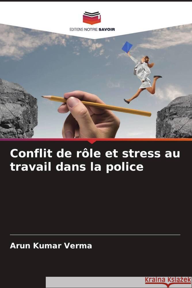 Conflit de rôle et stress au travail dans la police Verma, Arun Kumar 9786206566861