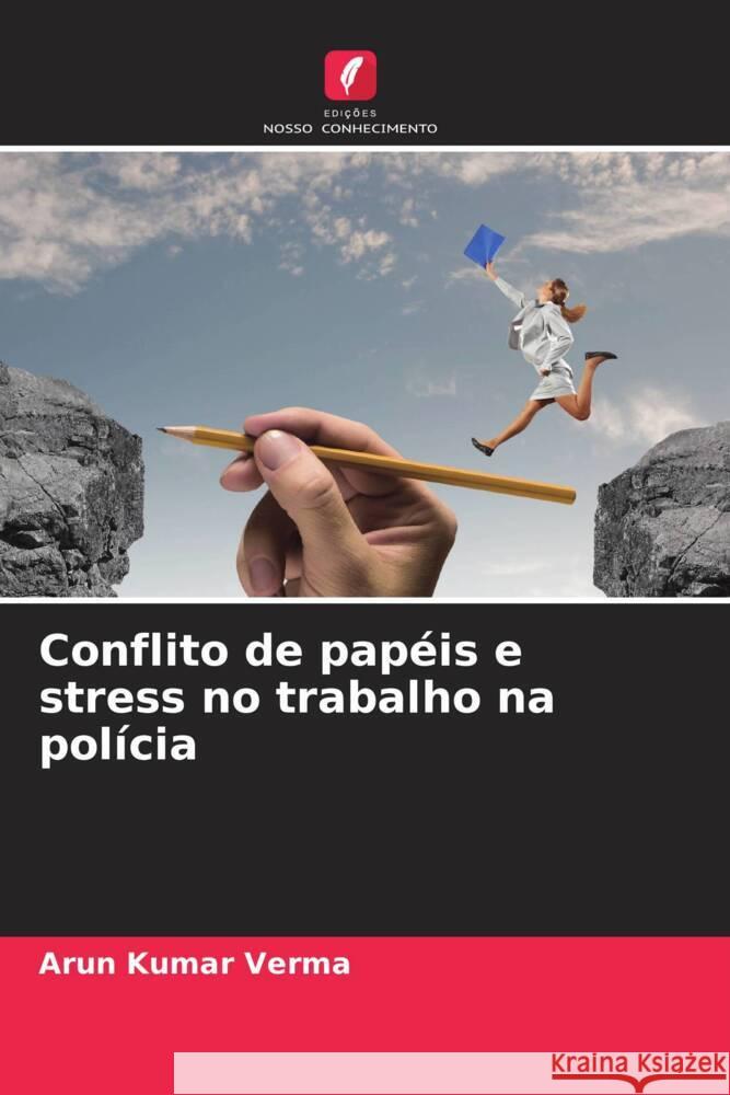 Conflito de papéis e stress no trabalho na polícia Verma, Arun Kumar 9786206566885