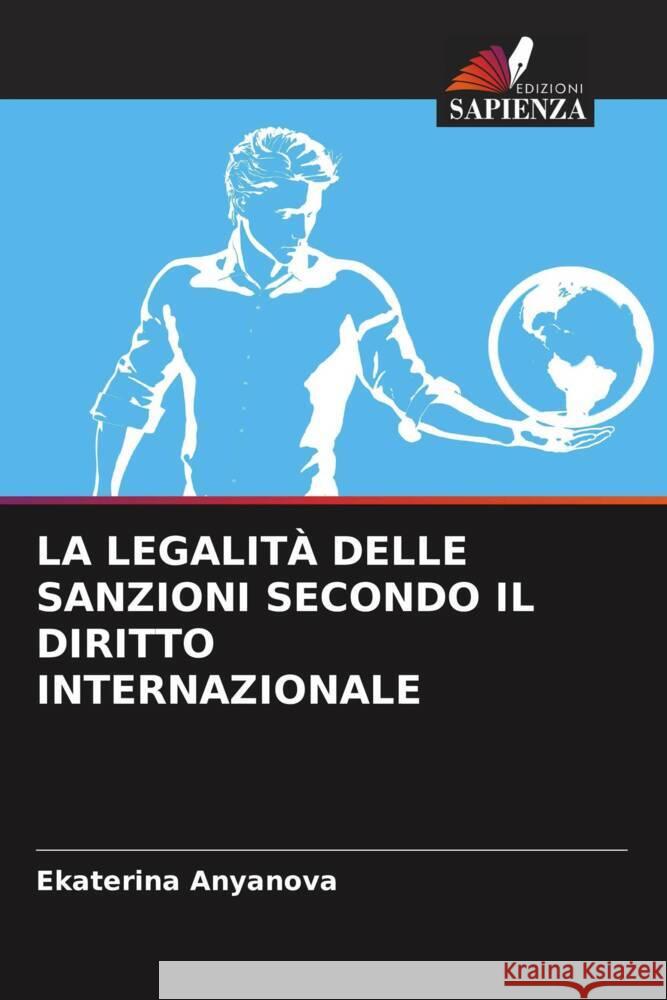 LA LEGALITÀ DELLE SANZIONI SECONDO IL DIRITTO INTERNAZIONALE Anyanova, Ekaterina 9786206566991