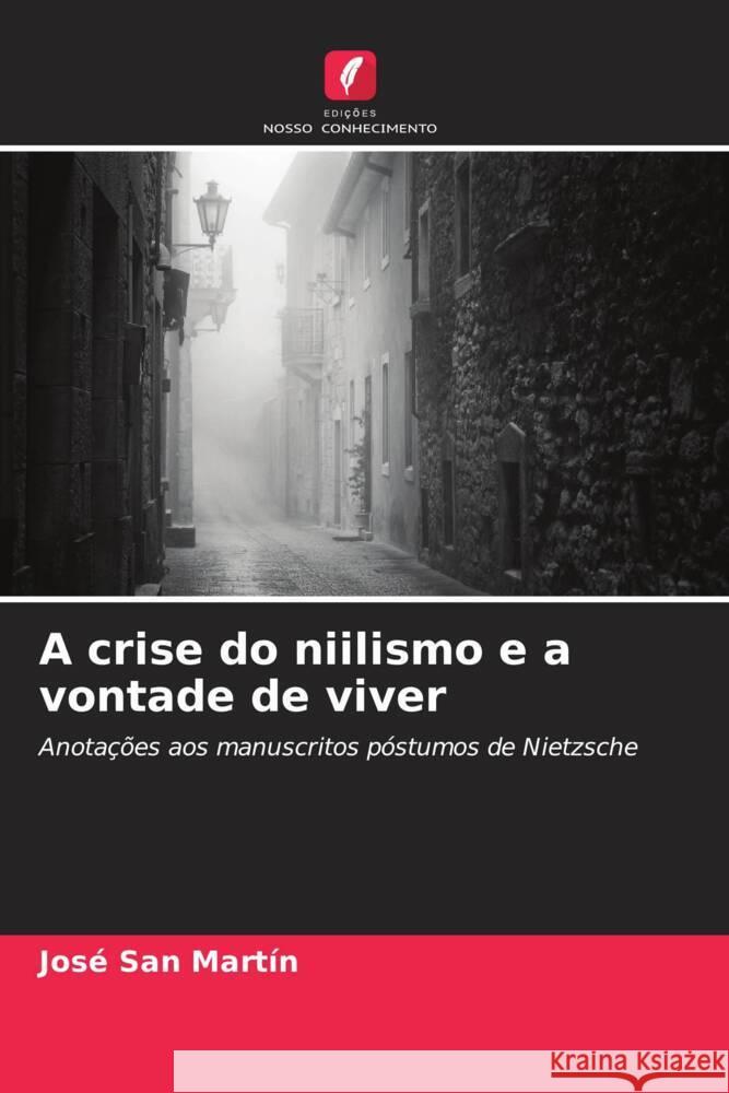 A crise do niilismo e a vontade de viver San Martín, José 9786206567196