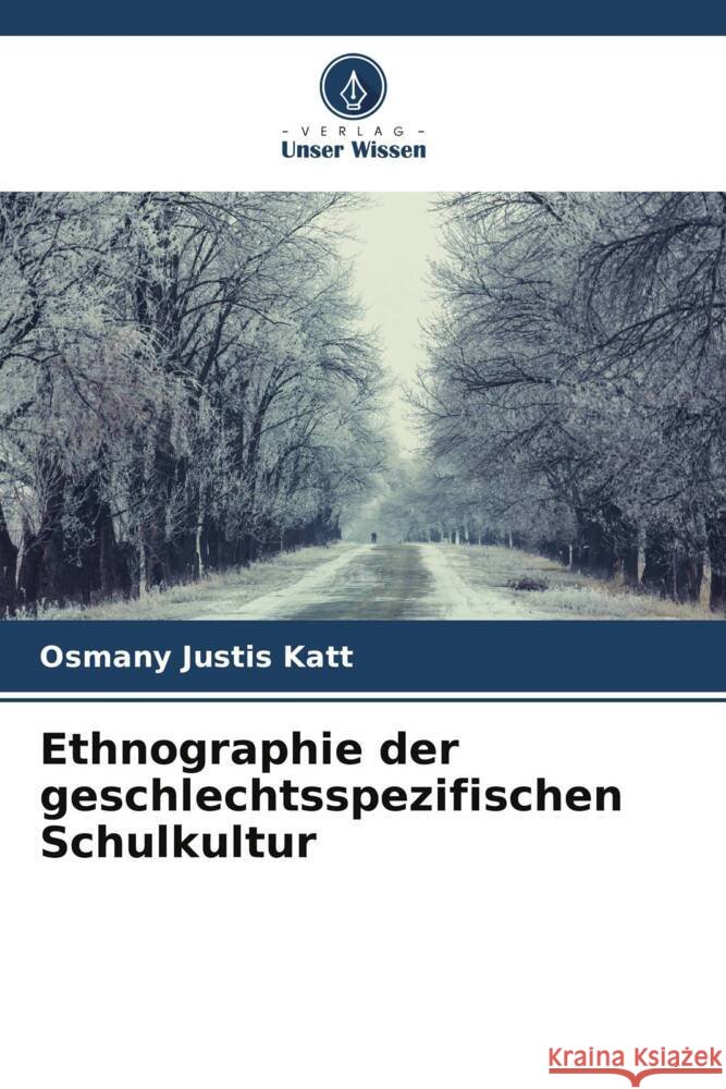 Ethnographie der geschlechtsspezifischen Schulkultur Justis Katt, Osmany 9786206567370