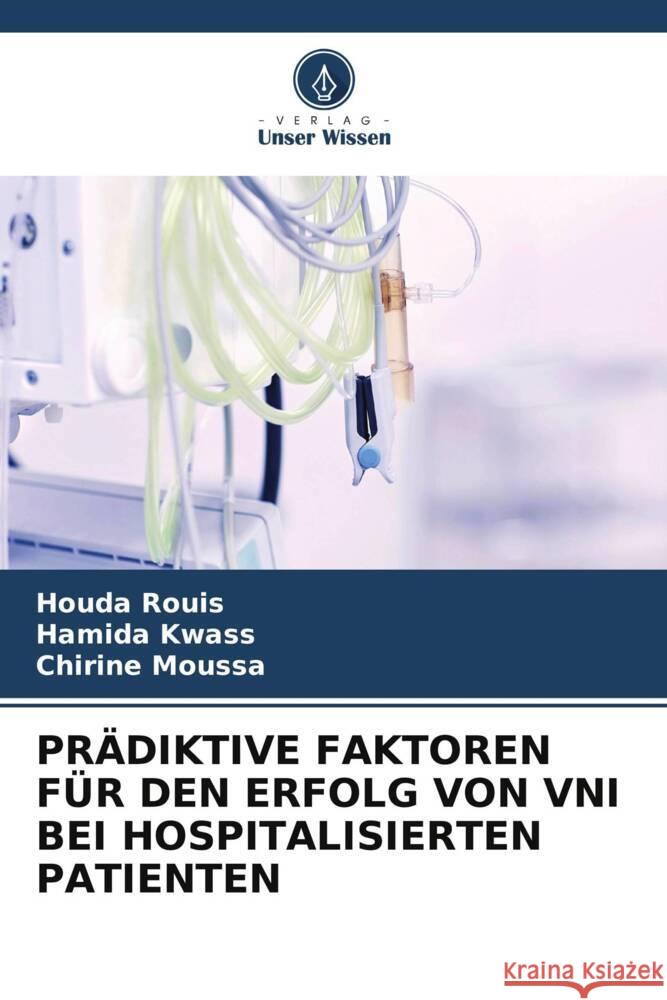 PRÄDIKTIVE FAKTOREN FÜR DEN ERFOLG VON VNI BEI HOSPITALISIERTEN PATIENTEN Rouis, Houda, Kwass, Hamida, Moussa, Chirine 9786206567929