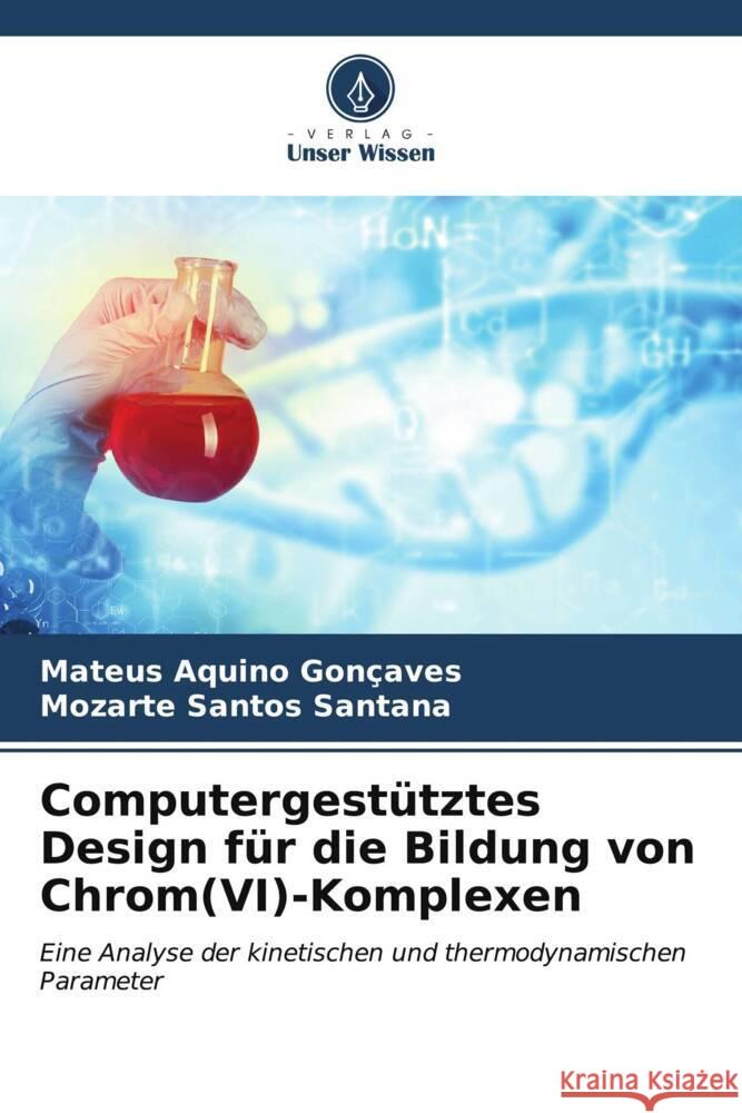 Computergestütztes Design für die Bildung von Chrom(VI)-Komplexen Aquino Gonçaves, Mateus, Santos Santana, Mozarte 9786206567981