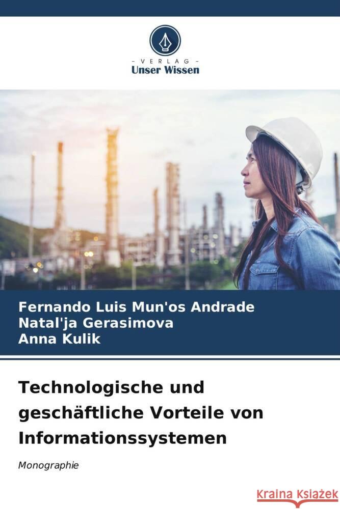 Technologische und geschäftliche Vorteile von Informationssystemen Mun'os Andrade, Fernando Luis, Gerasimova, Natal'ja, Kulik, Anna 9786206568223