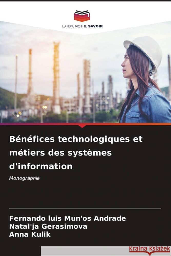 Bénéfices technologiques et métiers des systèmes d'information Mun'os Andrade, Fernando Luis, Gerasimova, Natal'ja, Kulik, Anna 9786206568254