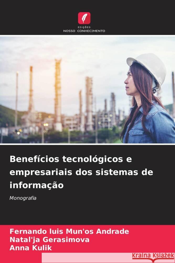 Benefícios tecnológicos e empresariais dos sistemas de informação Mun'os Andrade, Fernando Luis, Gerasimova, Natal'ja, Kulik, Anna 9786206568278