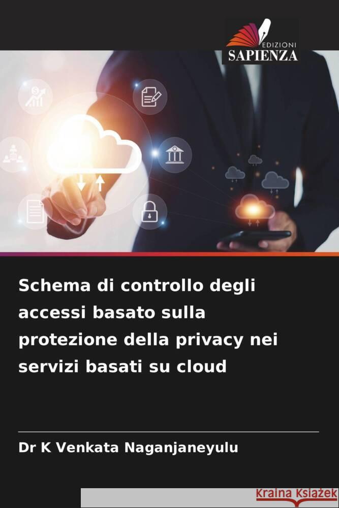Schema di controllo degli accessi basato sulla protezione della privacy nei servizi basati su cloud Venkata Naganjaneyulu, Dr K 9786206568483