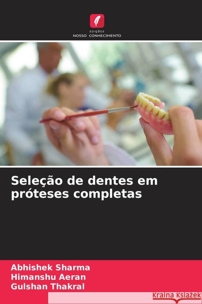 Seleção de dentes em próteses completas Sharma, Abhishek, Aeran, Himanshu, Thakral, Gulshan 9786206568520