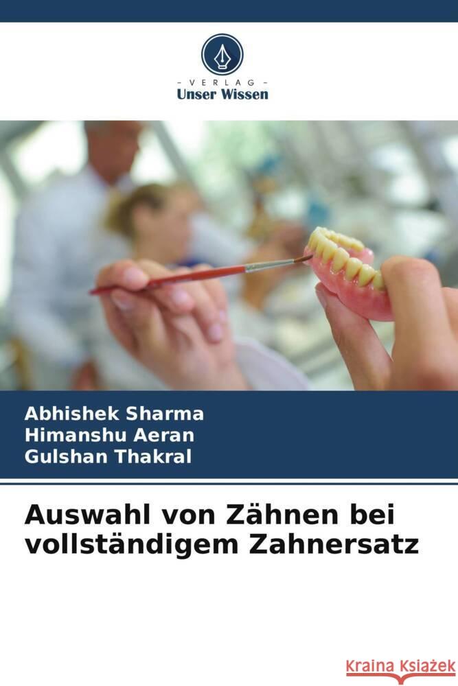 Auswahl von Zähnen bei vollständigem Zahnersatz Sharma, Abhishek, Aeran, Himanshu, Thakral, Gulshan 9786206568551