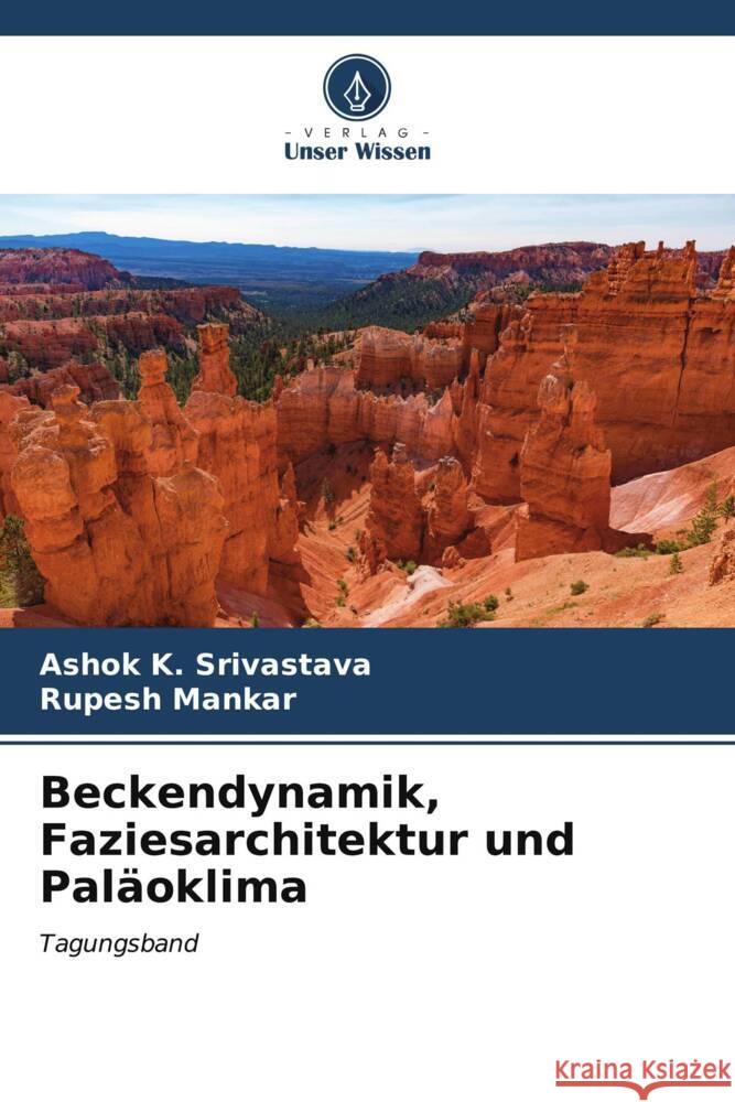 Beckendynamik, Faziesarchitektur und Pal?oklima Ashok K Rupesh Mankar 9786206569299 Verlag Unser Wissen