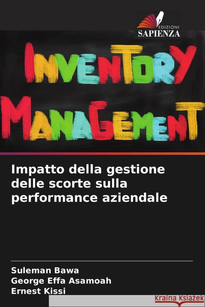 Impatto della gestione delle scorte sulla performance aziendale Bawa, Suleman, Effa Asamoah, George, Kissi, Ernest 9786206569381