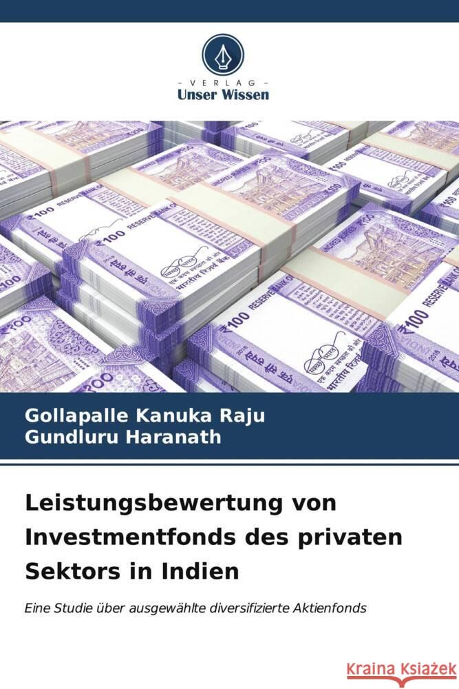 Leistungsbewertung von Investmentfonds des privaten Sektors in Indien Raju, Gollapalle Kanuka, Haranath, Gundluru 9786206569473