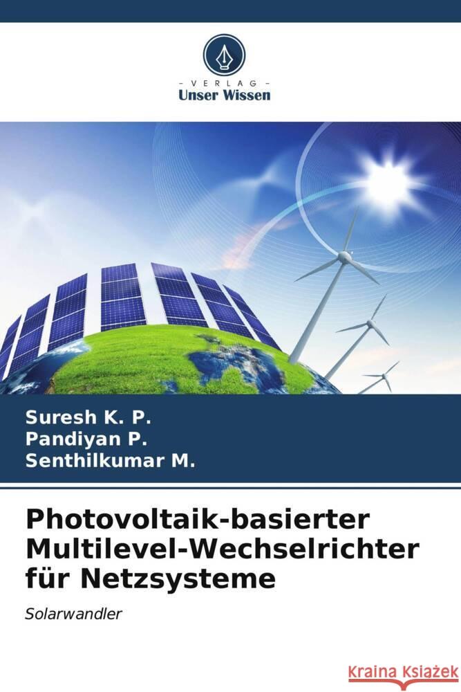 Photovoltaik-basierter Multilevel-Wechselrichter für Netzsysteme K. P., Suresh, P., Pandiyan, M., Senthilkumar 9786206569497