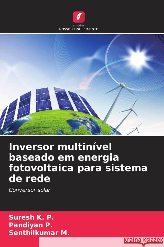 Inversor multinível baseado em energia fotovoltaica para sistema de rede K. P., Suresh, P., Pandiyan, M., Senthilkumar 9786206569534