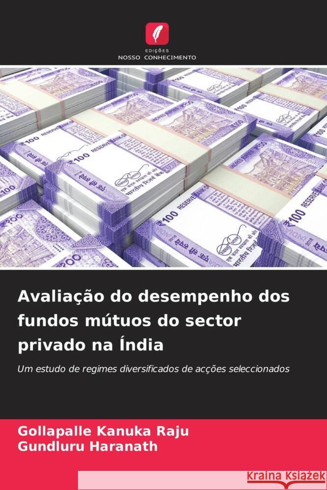 Avaliação do desempenho dos fundos mútuos do sector privado na Índia Raju, Gollapalle Kanuka, Haranath, Gundluru 9786206569633