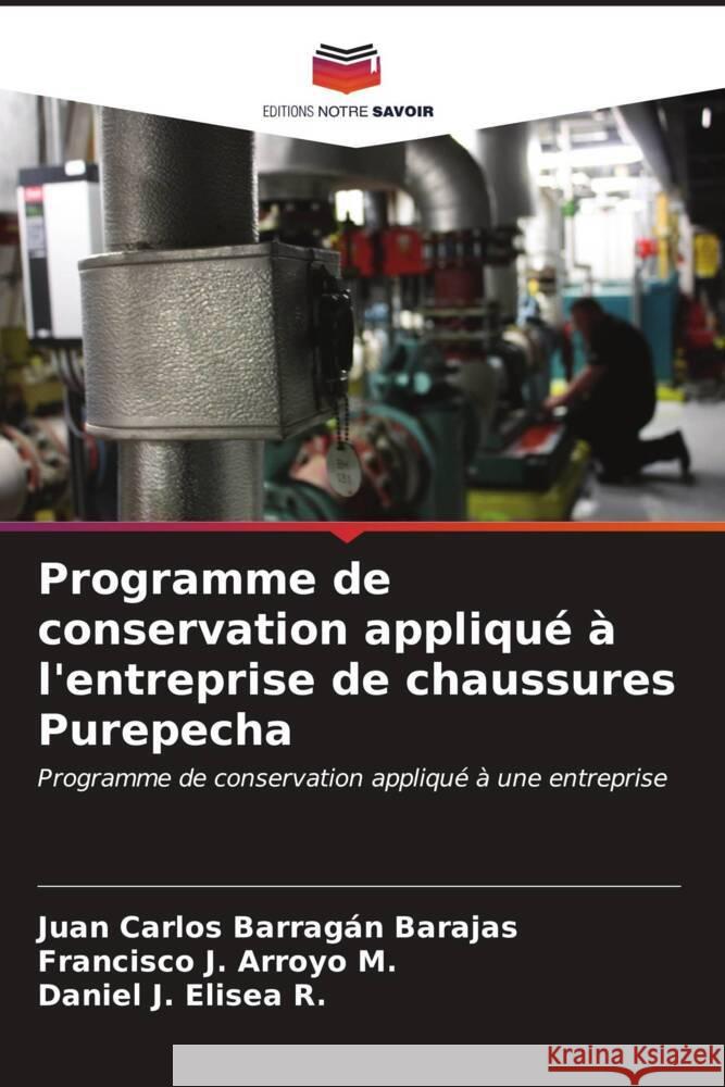 Programme de conservation appliqué à l'entreprise de chaussures Purepecha Barragán Barajas, Juan Carlos, Arroyo M., Francisco J., Elisea R., Daniel J. 9786206570103