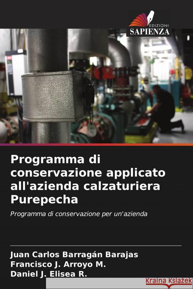 Programma di conservazione applicato all'azienda calzaturiera Purepecha Barragán Barajas, Juan Carlos, Arroyo M., Francisco J., Elisea R., Daniel J. 9786206570127