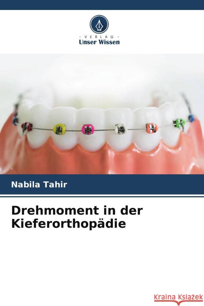 Drehmoment in der Kieferorthopädie Tahir, Nabila 9786206570745