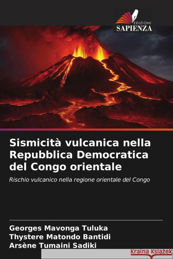 Sismicità vulcanica nella Repubblica Democratica del Congo orientale Mavonga Tuluka, Georges, Matondo Bantidi, Thystere, Tumaini Sadiki, Arsène 9786206570950