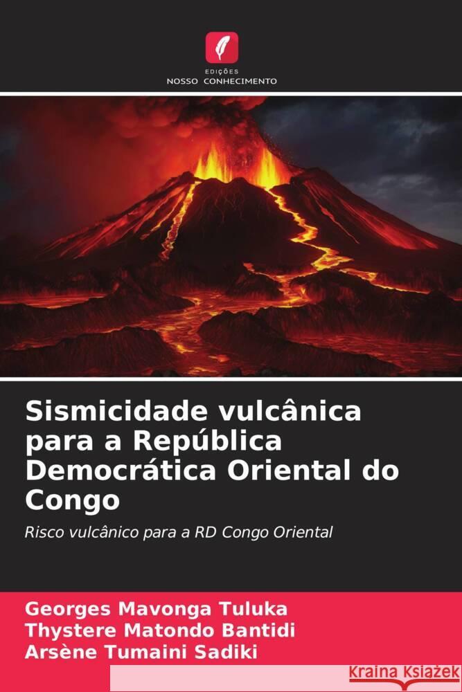 Sismicidade vulcânica para a República Democrática Oriental do Congo Mavonga Tuluka, Georges, Matondo Bantidi, Thystere, Tumaini Sadiki, Arsène 9786206570967