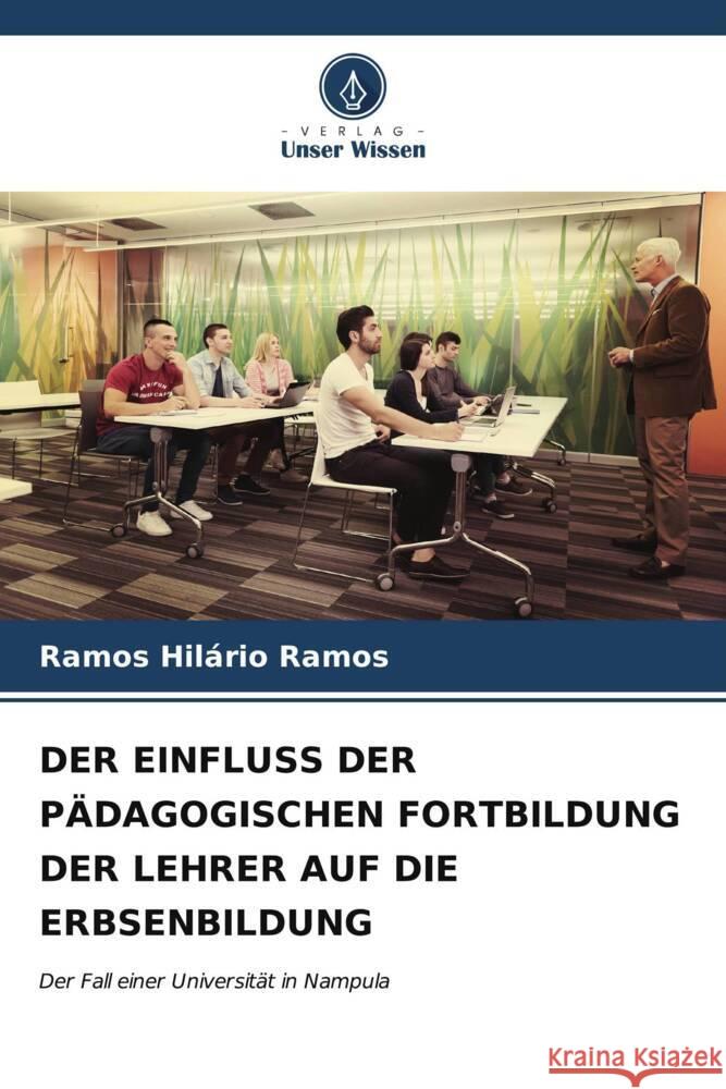 DER EINFLUSS DER PÄDAGOGISCHEN FORTBILDUNG DER LEHRER AUF DIE ERBSENBILDUNG Ramos, Ramos Hilário 9786206571285