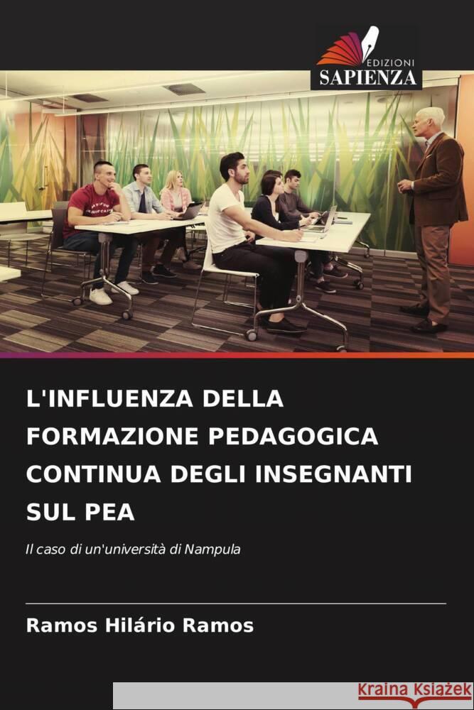 L'INFLUENZA DELLA FORMAZIONE PEDAGOGICA CONTINUA DEGLI INSEGNANTI SUL PEA Ramos, Ramos Hilário 9786206571315