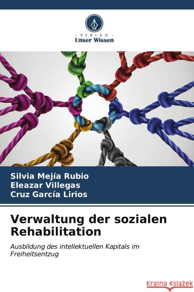 Verwaltung der sozialen Rehabilitation Mejía Rubio, Silvia, Villegas, Eleazar, García Lirios, Cruz 9786206571599