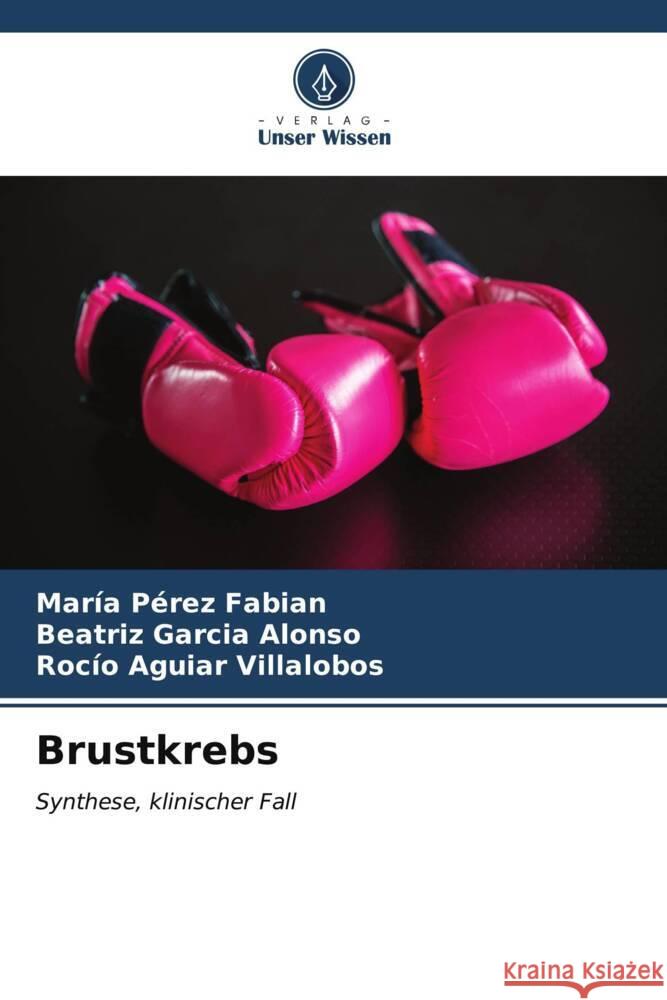 Brustkrebs Pérez Fabian, María, Garcia Alonso, Beatriz, Aguiar Villalobos, Rocío 9786206572183