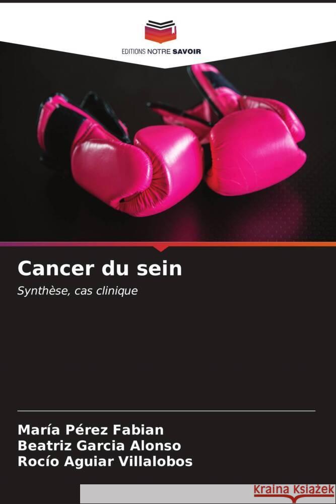 Cancer du sein Pérez Fabian, María, Garcia Alonso, Beatriz, Aguiar Villalobos, Rocío 9786206572206