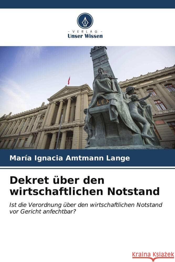 Dekret über den wirtschaftlichen Notstand Amtmann Lange, María Ignacia 9786206572480