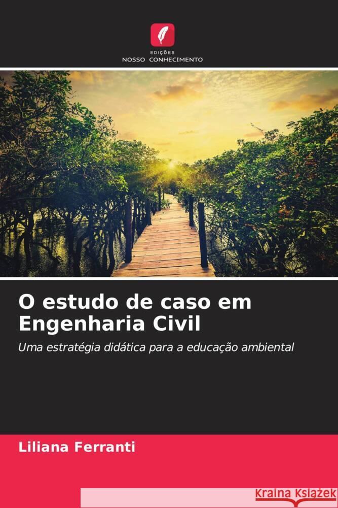 O estudo de caso em Engenharia Civil Ferranti, Liliana 9786206572596