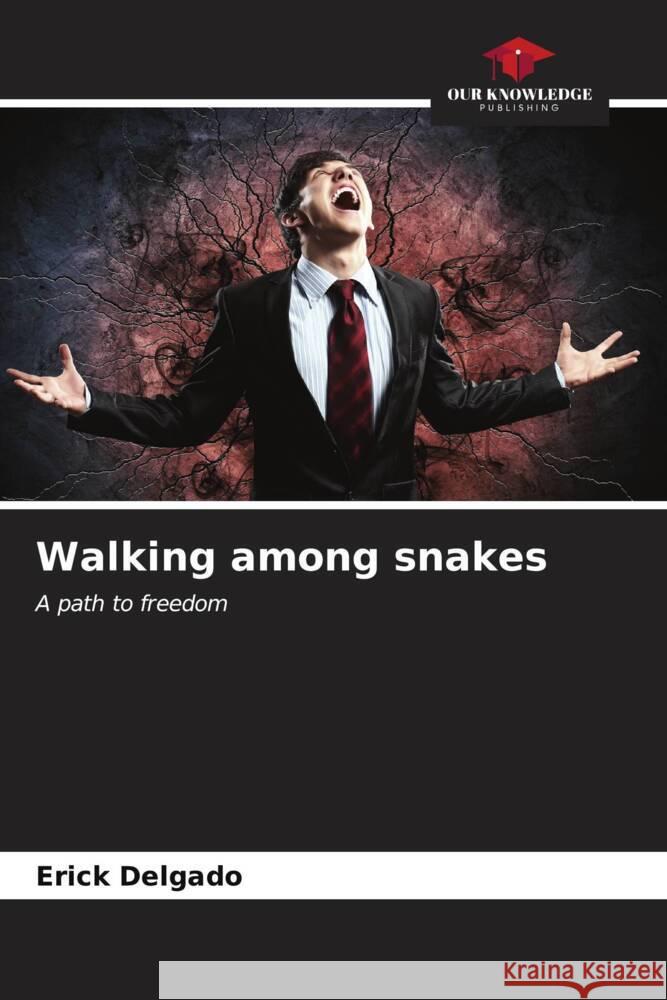 Walking among snakes Delgado, Erick 9786206572725