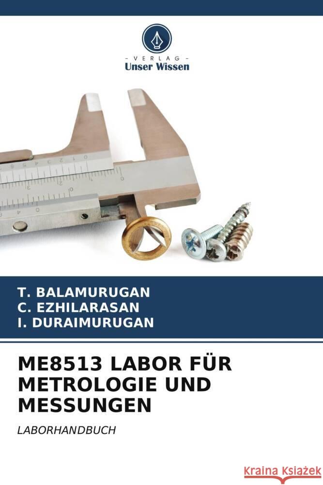 ME8513 LABOR FÜR METROLOGIE UND MESSUNGEN BALAMURUGAN, T., Ezhilarasan, C., Duraimurugan, I. 9786206572848 Verlag Unser Wissen