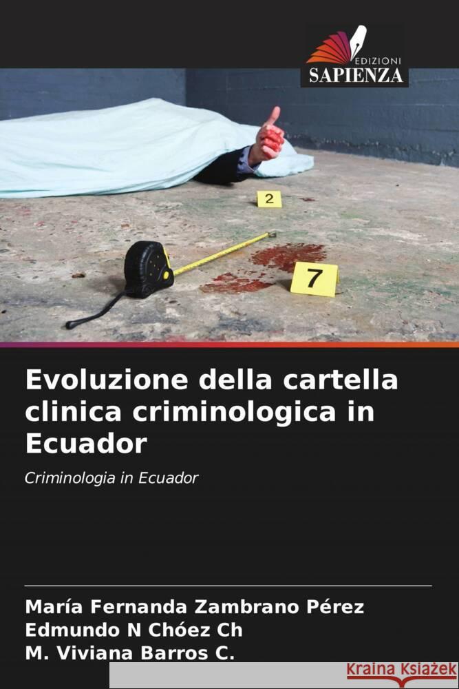 Evoluzione della cartella clinica criminologica in Ecuador Zambrano Pérez, María Fernanda, Chóez Ch, Edmundo N, Barros C., M. Viviana 9786206573180